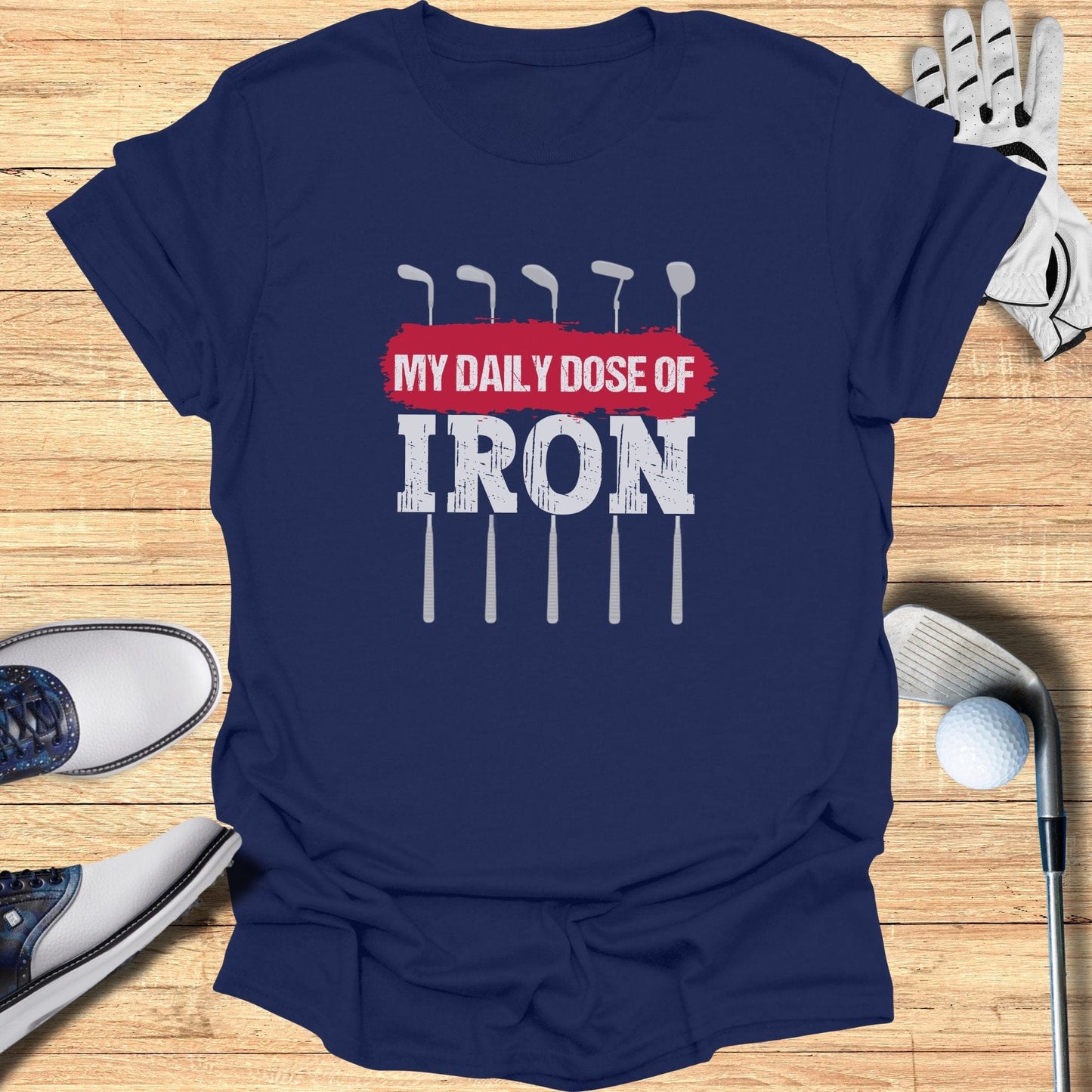 My Daily Dose Of Iron T-Shirt - Funny Golf Tee by Swing Epic