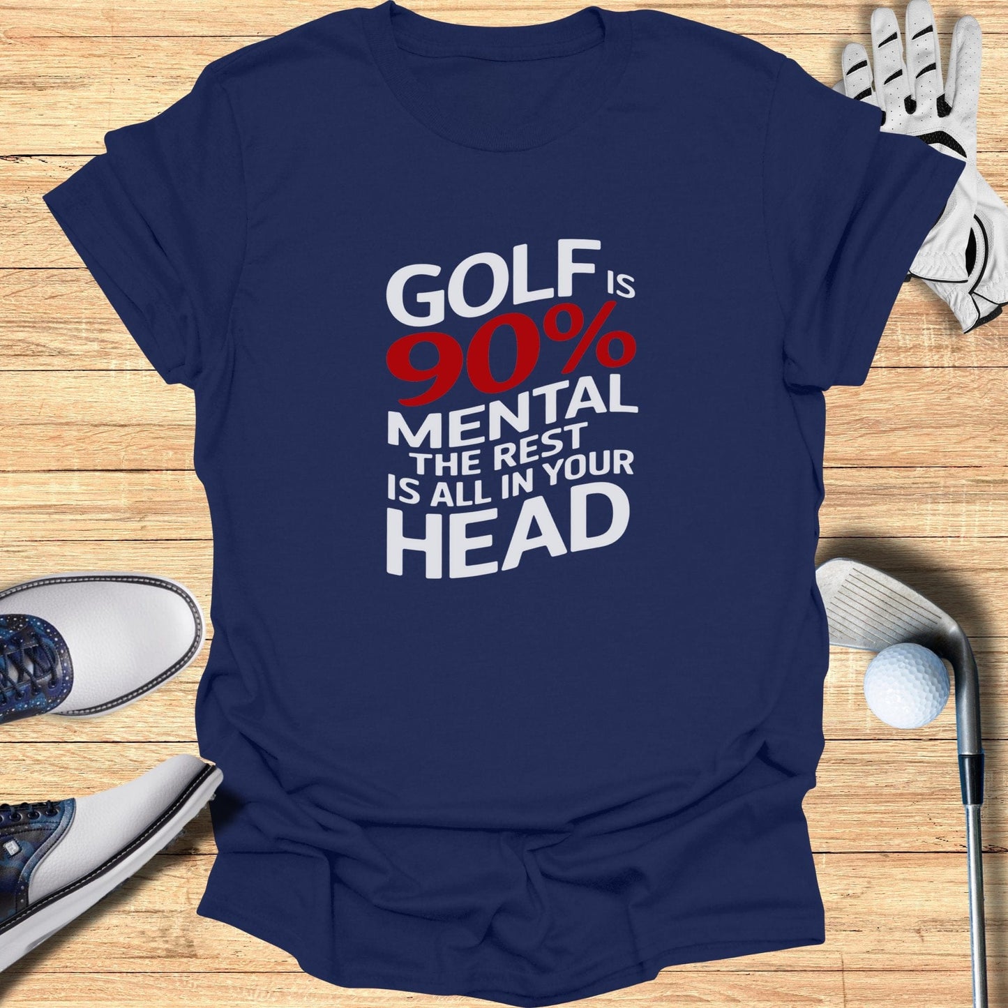 Golf Is 90 Percent Mental T-Shirt - Funny Golf Tee by Swing Epic