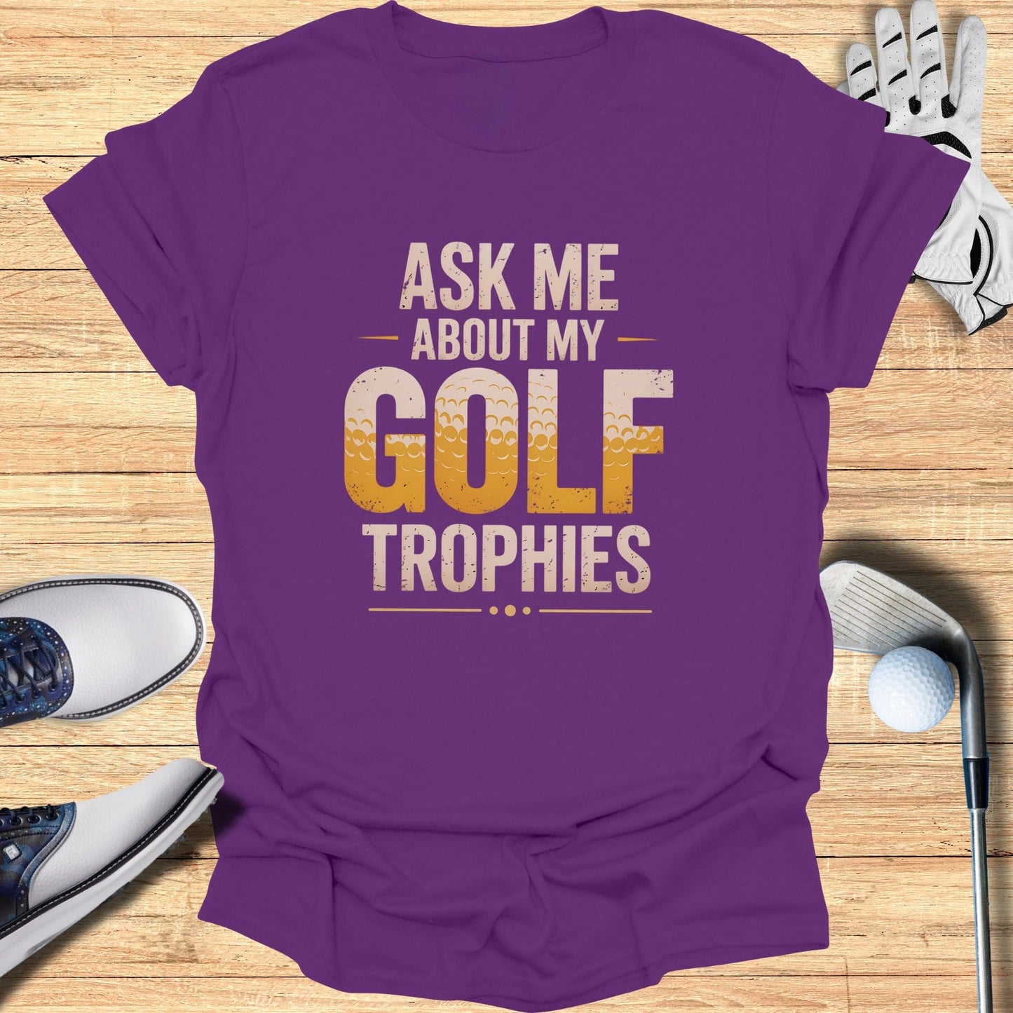Ask Me About My Trophies T-Shirt