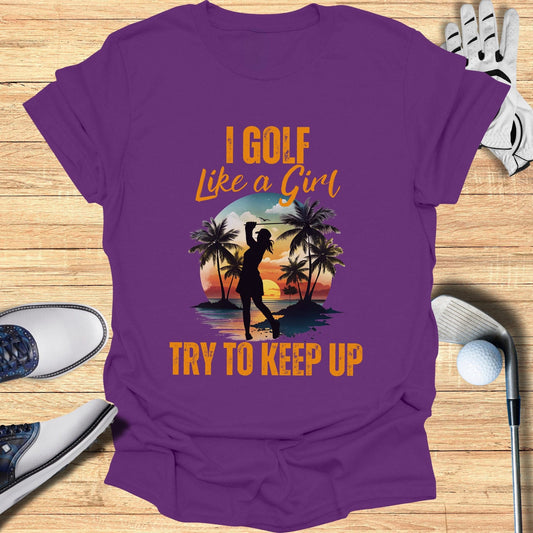 I Golf Like A Girl T-Shirt - Funny Golf Tee by Swing Epic