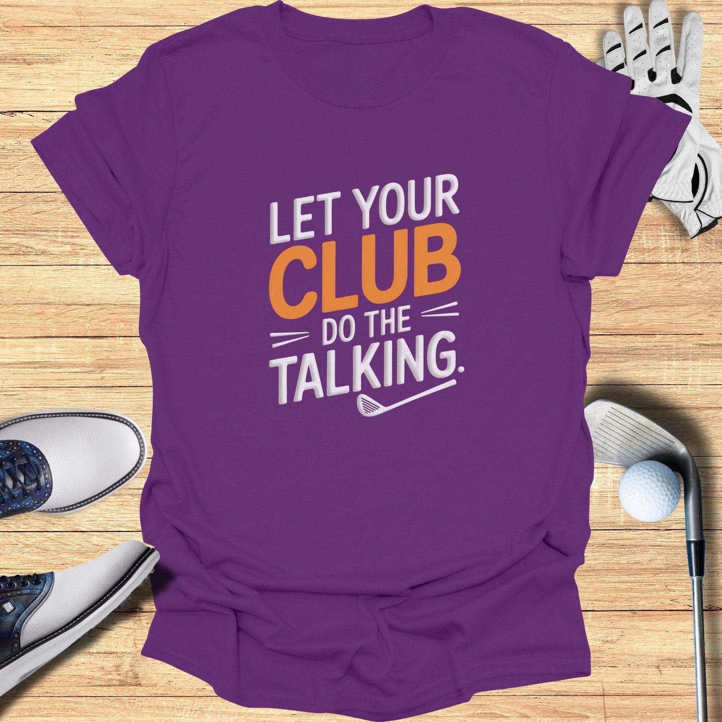 Let Your Club Do The Talking T-Shirt - Funny Golf Tee by Swing Epic