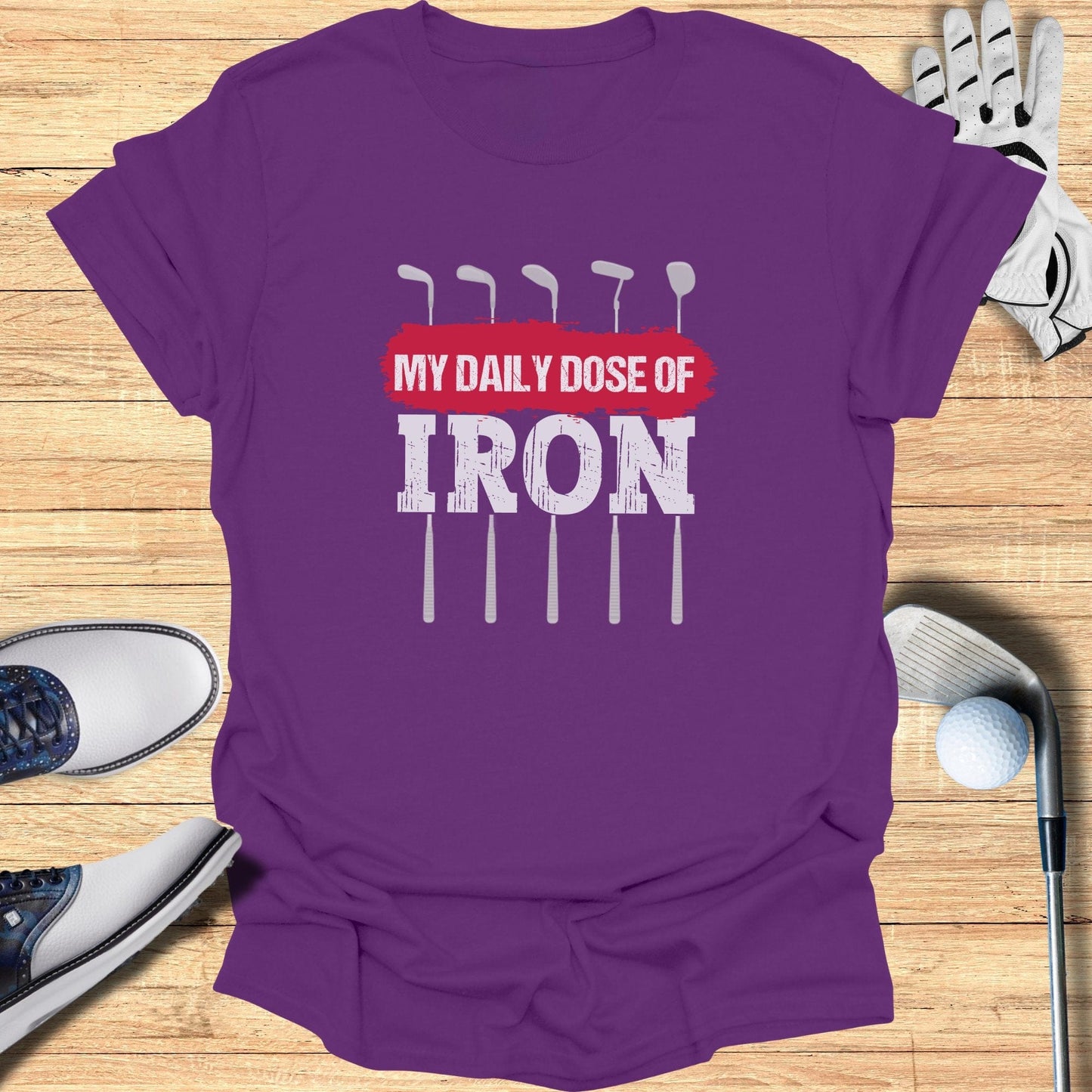 My Daily Dose Of Iron T-Shirt - Funny Golf Tee by Swing Epic