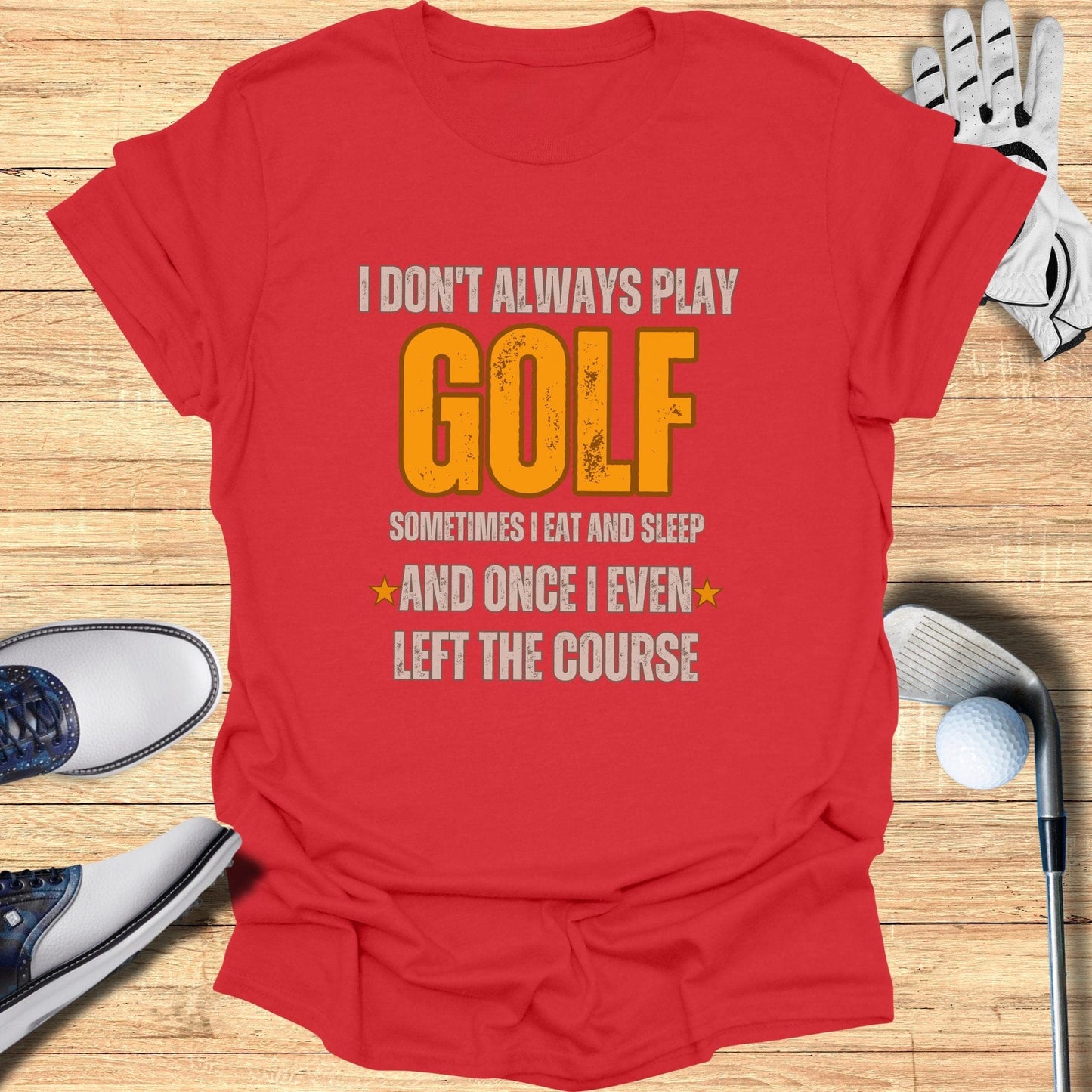 I Don't Always Play Golf T-Shirt - Funny Golf Tee by Swing Epic