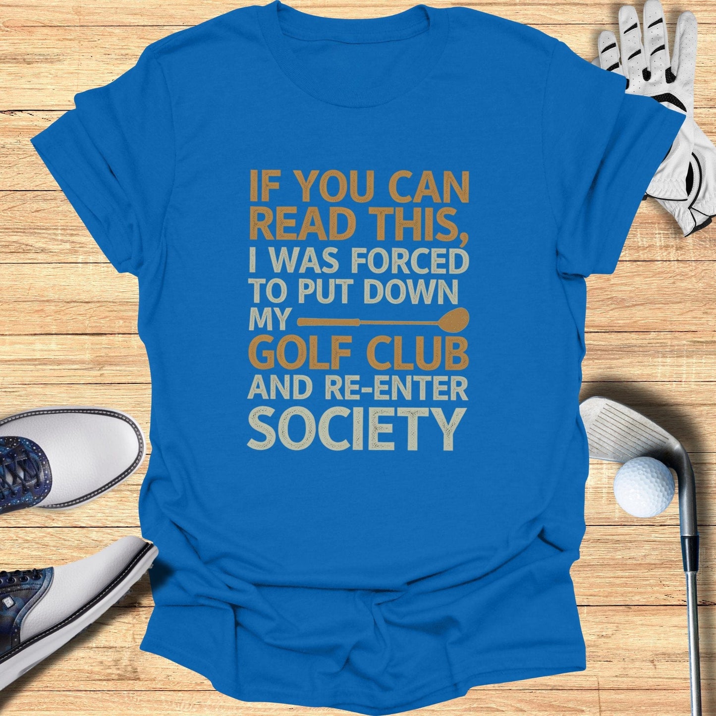 Forced to Re-Enter Society T-Shirt - Funny Golf Tee by Swing Epic