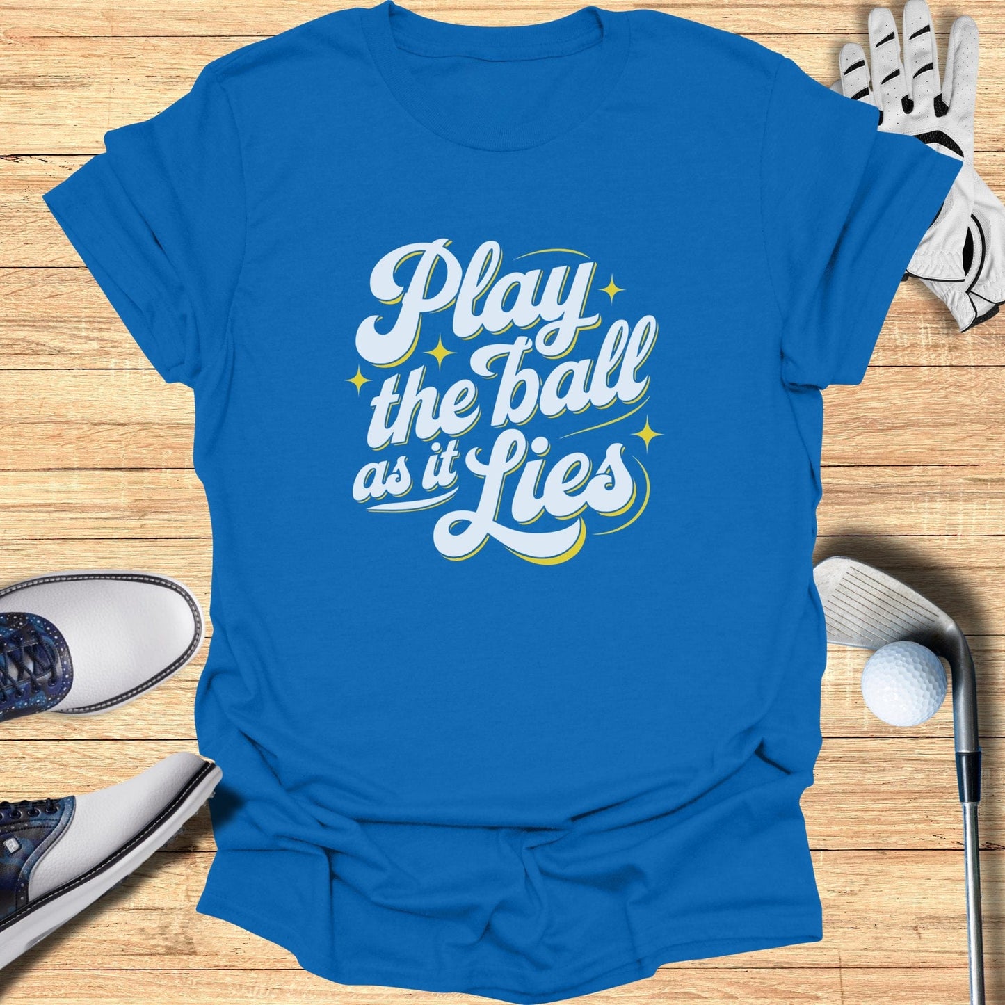 Play the Ball as it Lies T-Shirt - Funny Golf Tee by Swing Epic