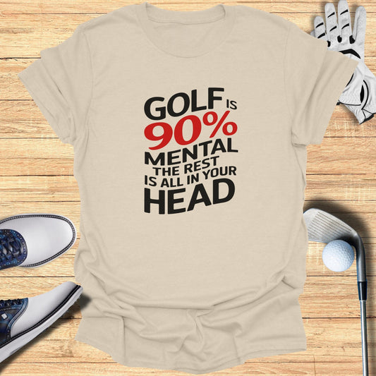 Golf Is 90 Percent Mental T-Shirt - Funny Golf Tee by Swing Epic