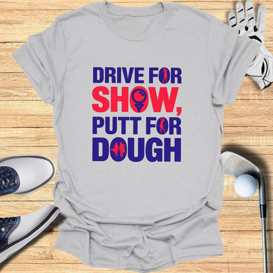 Drive for Show T-Shirt - Funny Golf Tee by Swing Epic