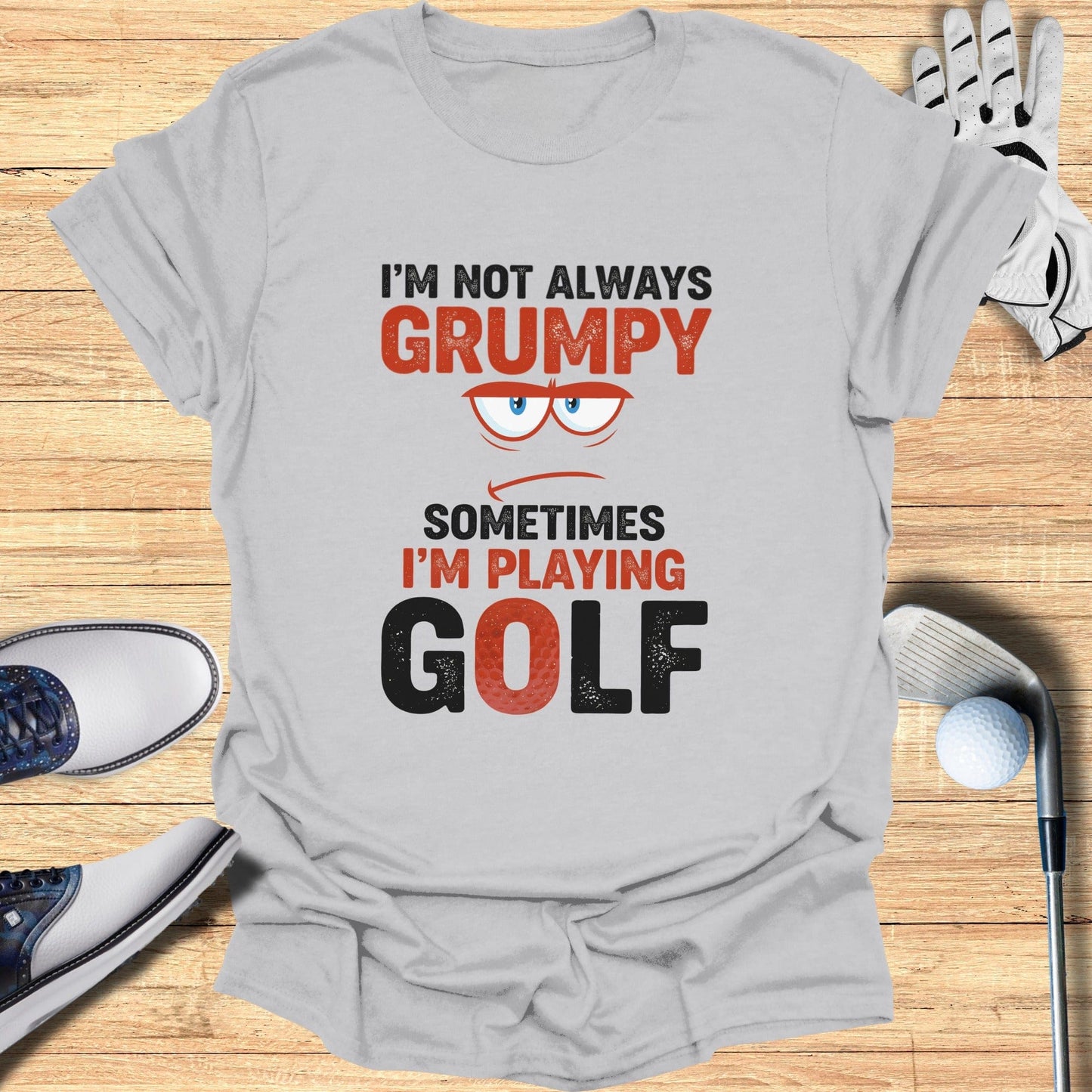 Not Always Grumpy T-Shirt