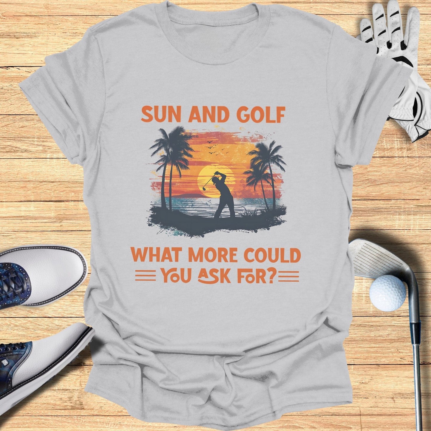 Sun and Golf What More T-Shirt - Funny Golf Tee by Swing Epic