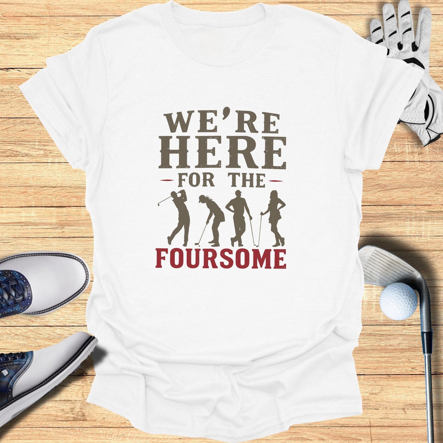 We're Here For The Foursome T-Shirt - Funny Golf Tee by Swing Epic