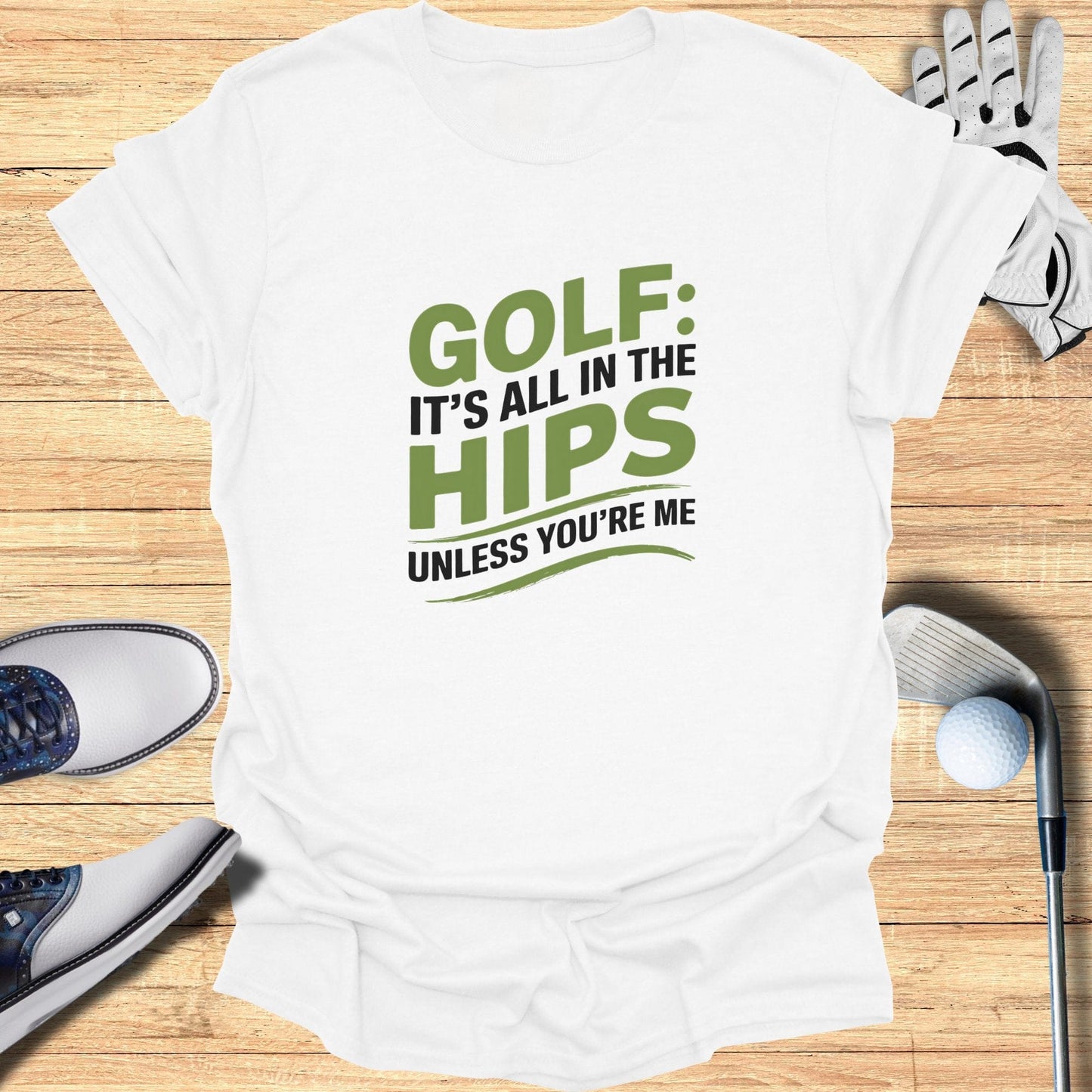 Golf It's All In The Hips T-Shirt - Funny Golf Tee by Swing Epic