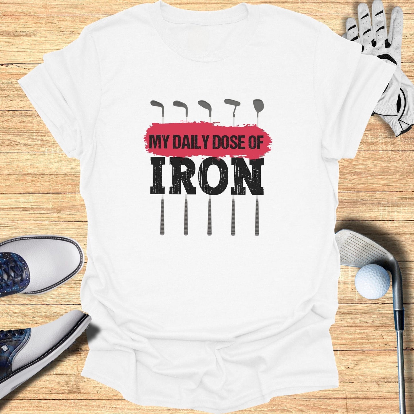 My Daily Dose Of Iron T-Shirt - Funny Golf Tee by Swing Epic