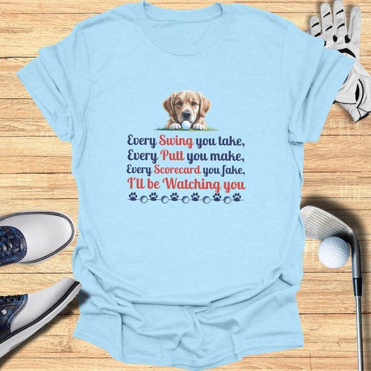 Every Swing You Take T-Shirt - Funny Golf Tee by Swing Epic