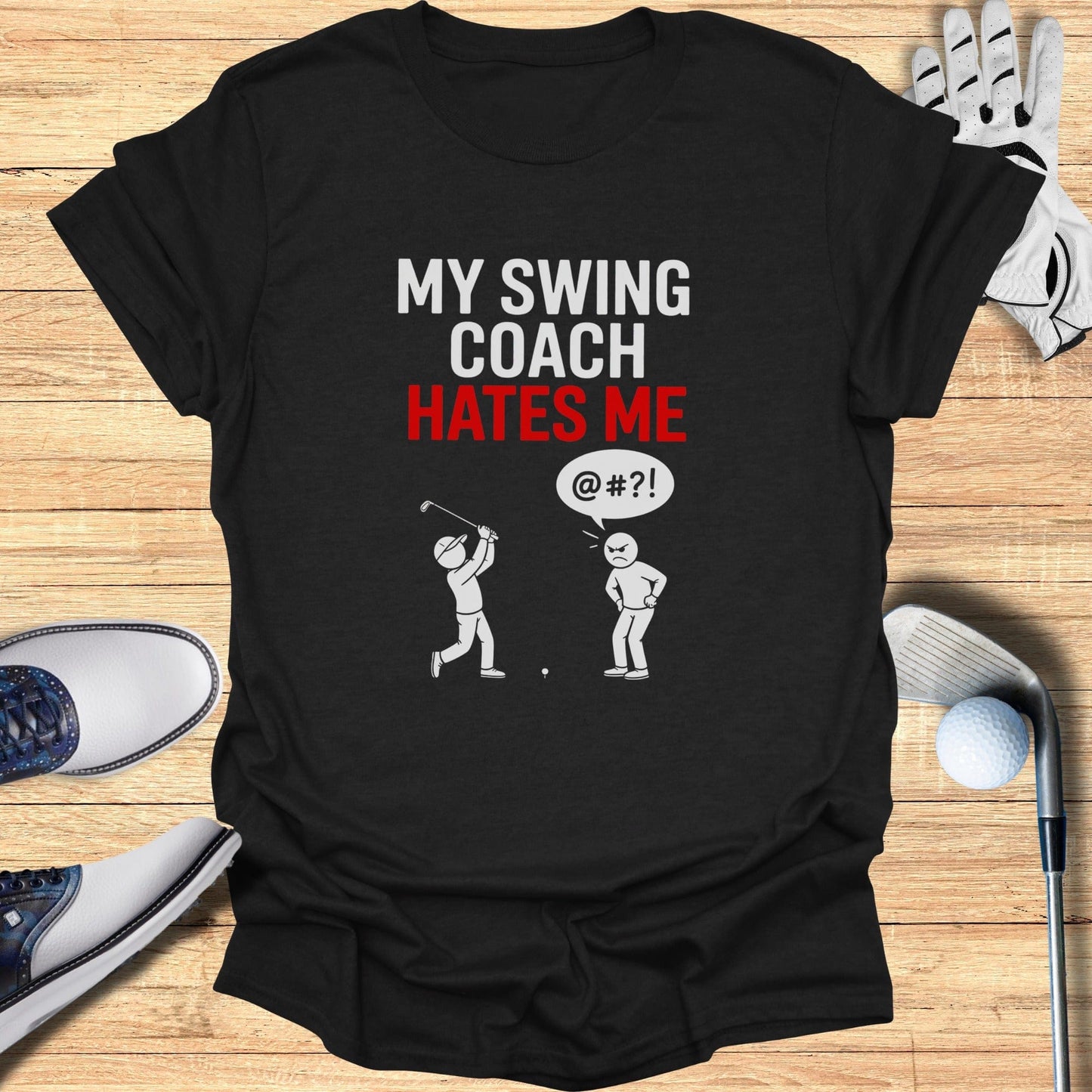 My Swing Coach Hates Me T-Shirt - Funny Golf Tee by Swing Epic