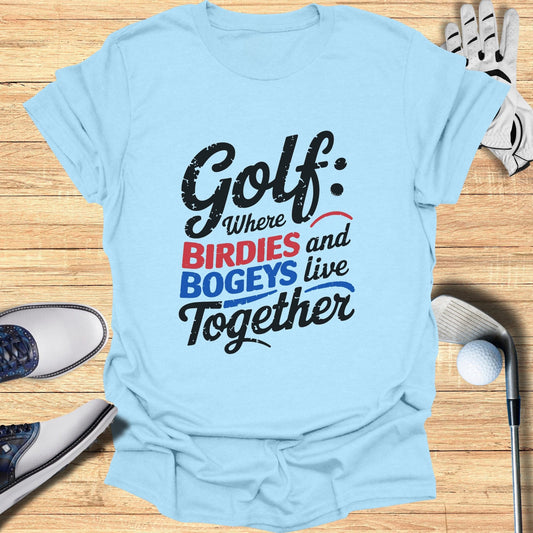 Golf Birdies & Bogeys and Live Together T-Shirt - Funny Golf Tee by Swing Epic