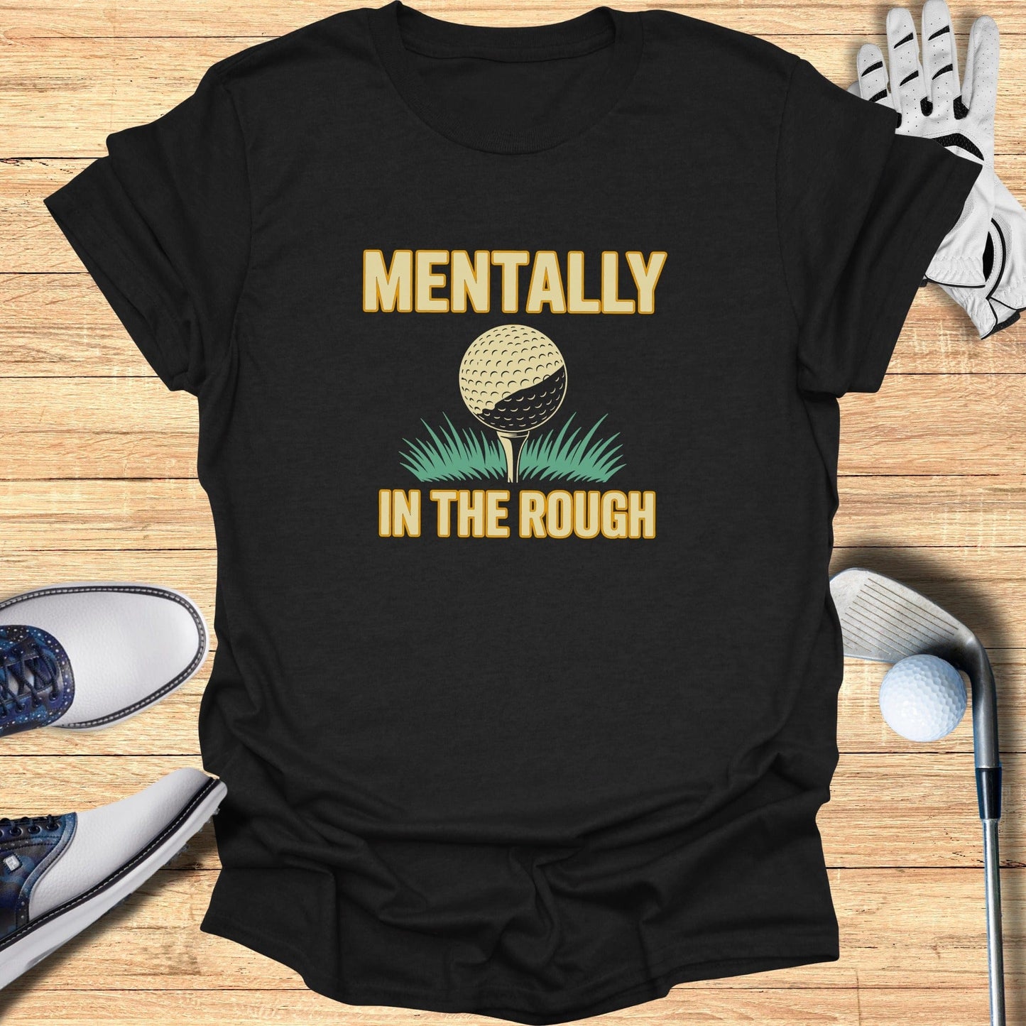 Mentally In The Rough T-Shirt - Funny Golf Tee by Swing Epic