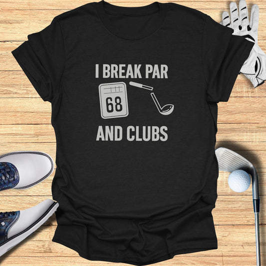 I Break Par And Clubs T-Shirt - Funny Golf Tee by Swing Epic