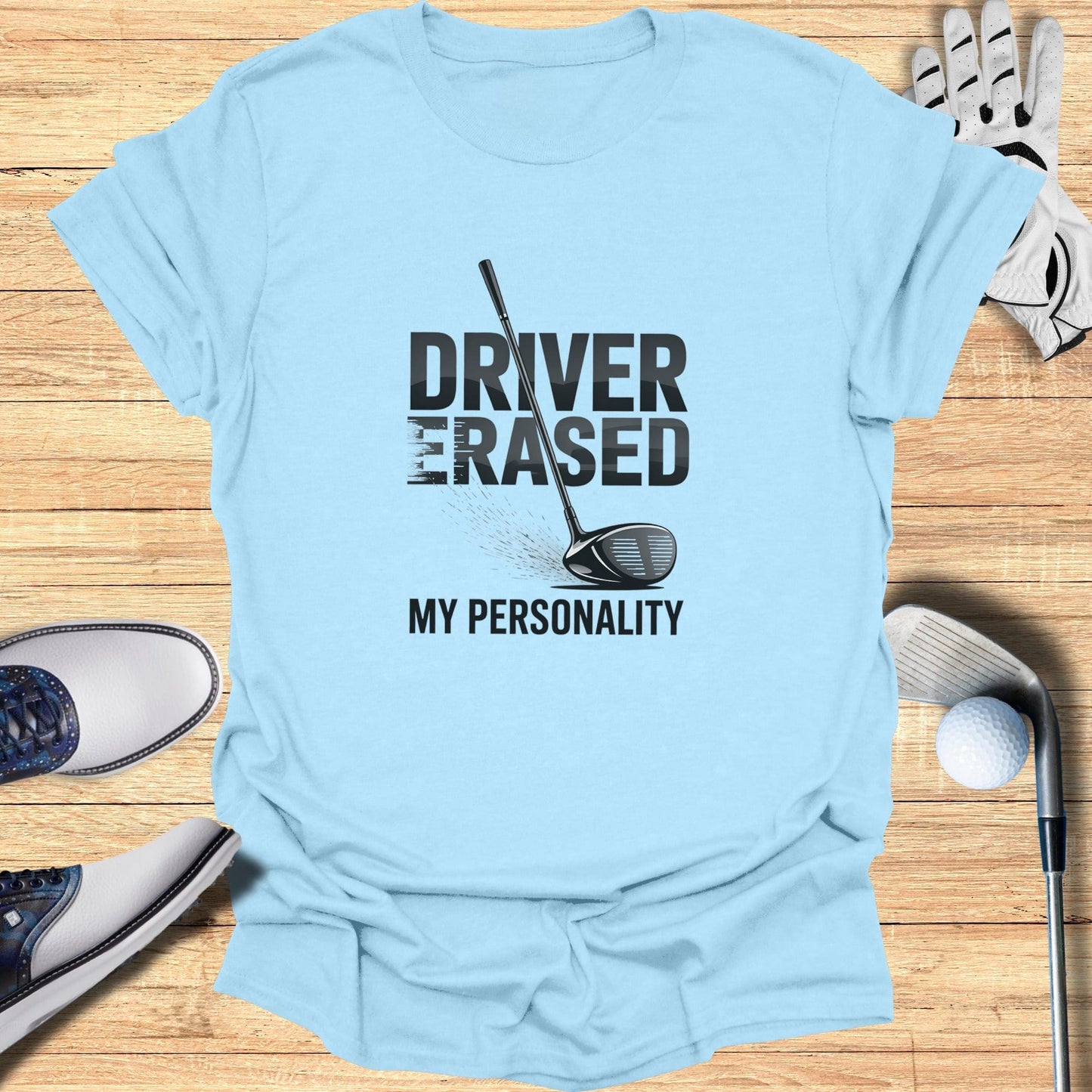 Driver Erased My Personality T-Shirt - Funny Golf Tee by Swing Epic