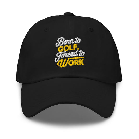 Born to Golf Forced to Work Quirky Embroidered Golf Cap - Funny Golf Tee by Swing Epic