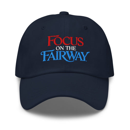 Focus on the Fairway Embroidered Golf Cap - Funny Golf Tee by Swing Epic