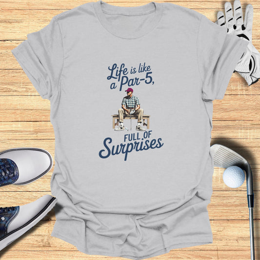 Life Is Like A Par-5 Full Of Surprises T-Shirt - Funny Golf Tee by Swing Epic