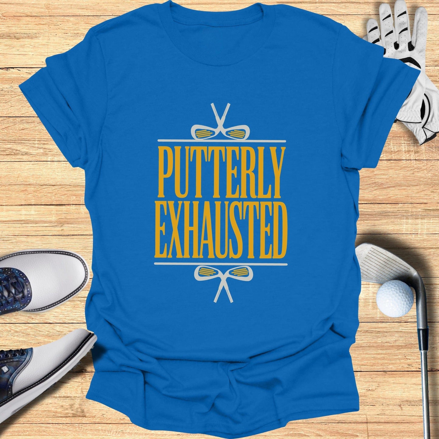 Putterly Exhausted T-Shirt - Funny Golf Tee by Swing Epic
