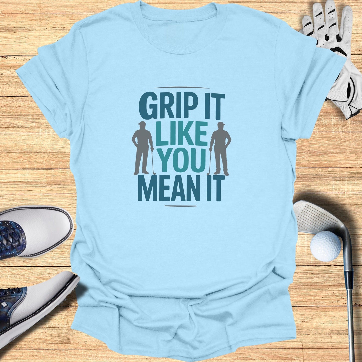 Grip It Like You Mean It T-Shirt - Funny Golf Tee by Swing Epic
