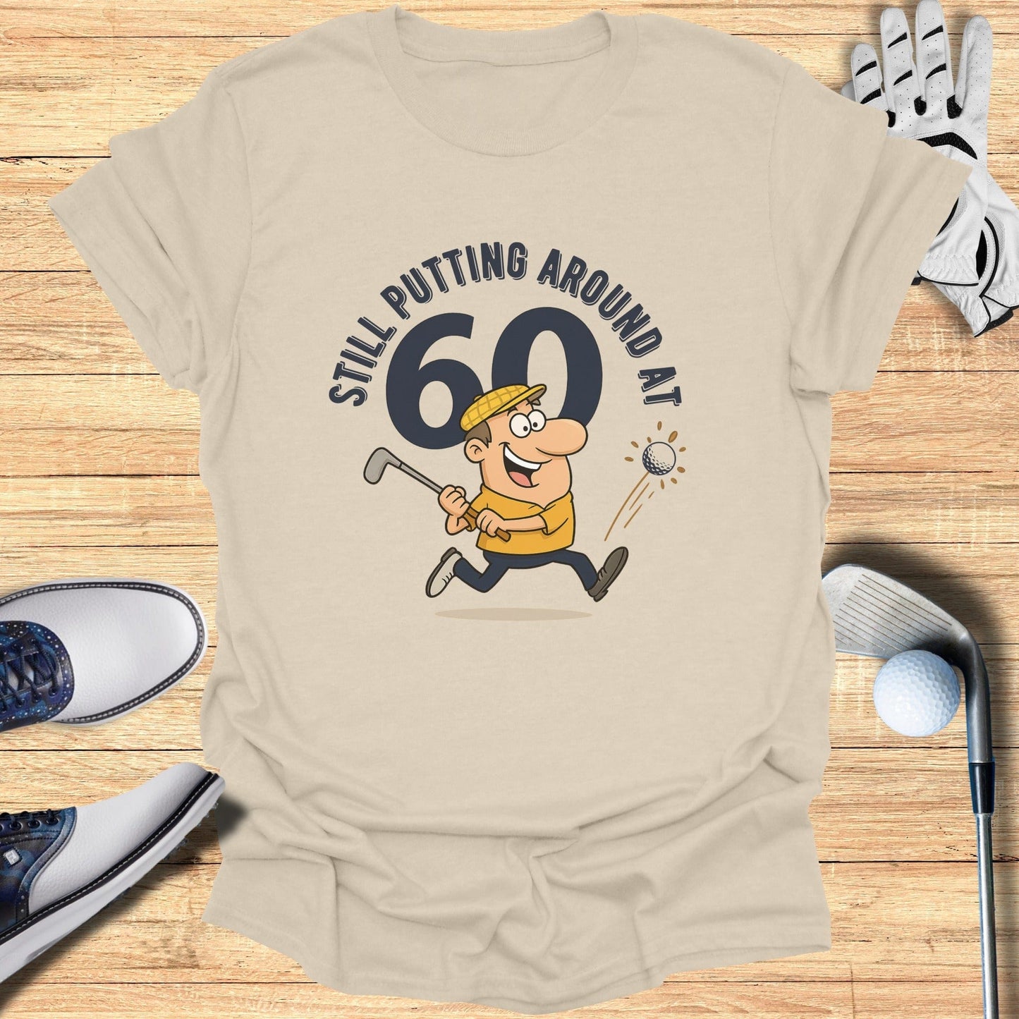 Still Putting at 60 T-Shirt - Funny Golf Tee by Swing Epic