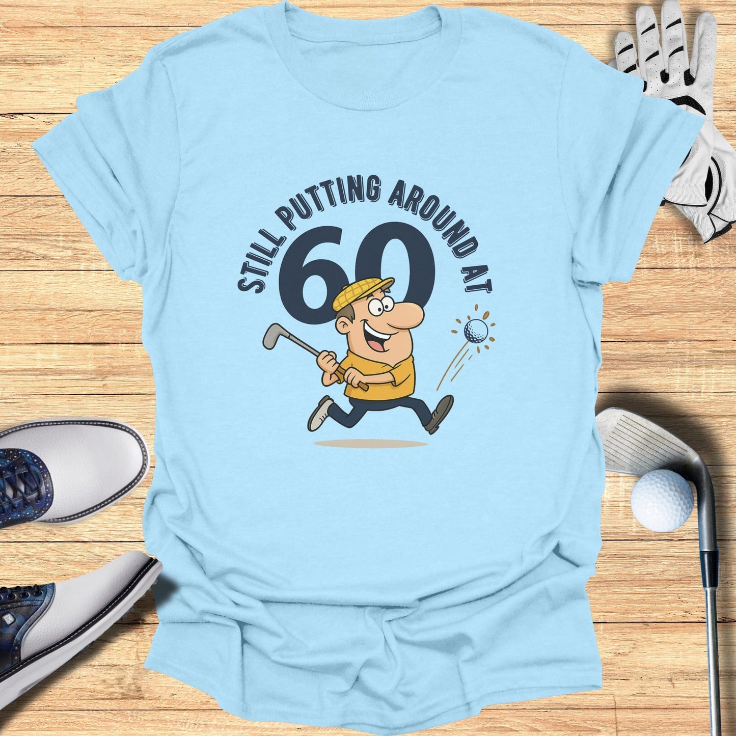 Still Putting at 60 T-Shirt - Funny Golf Tee by Swing Epic
