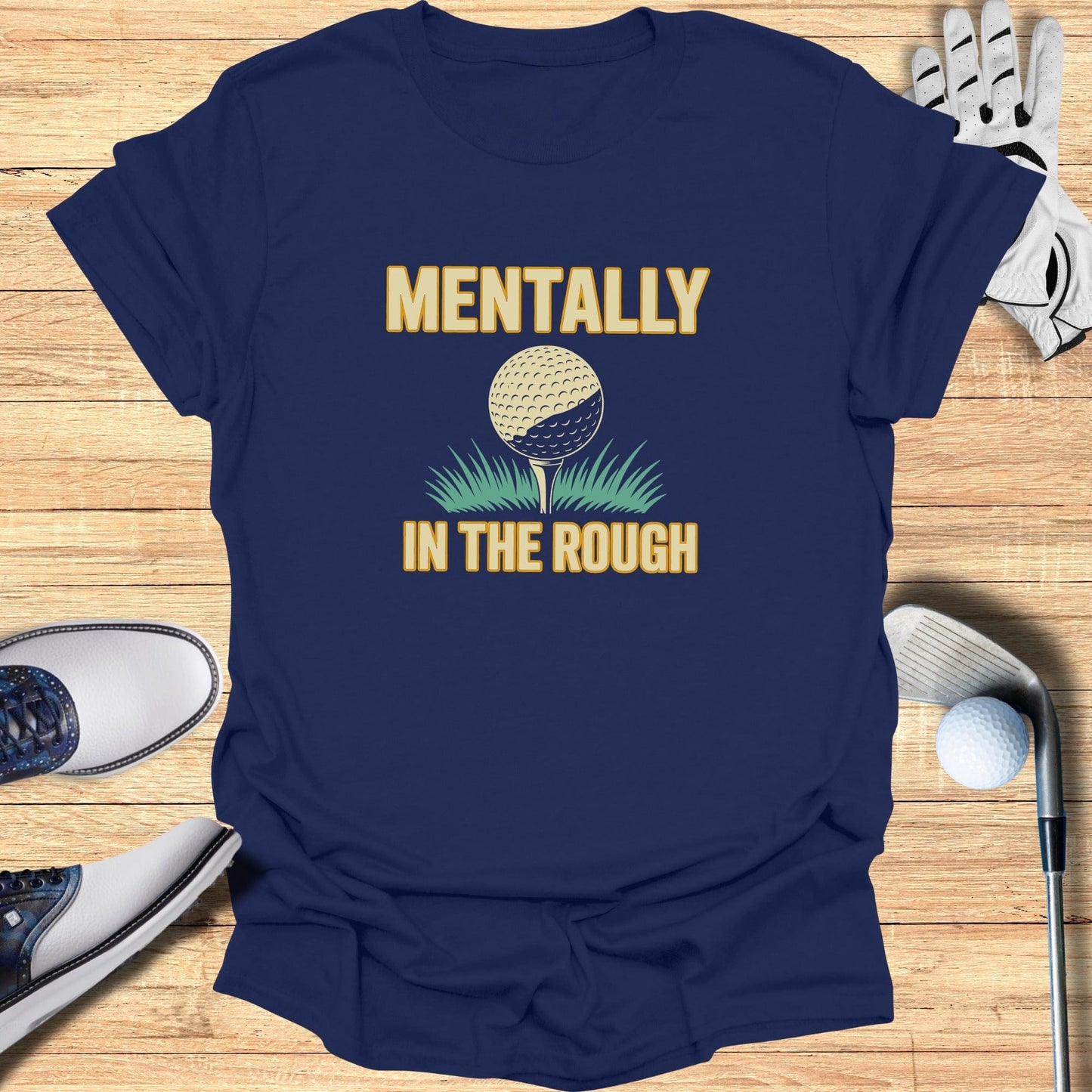 Mentally In The Rough T-Shirt - Funny Golf Tee by Swing Epic