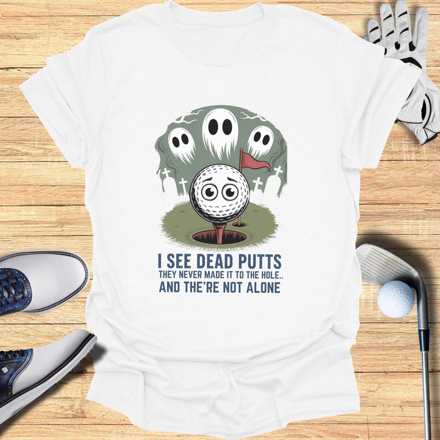 I See Dead Putts T-Shirt - Funny Golf Tee by Swing Epic