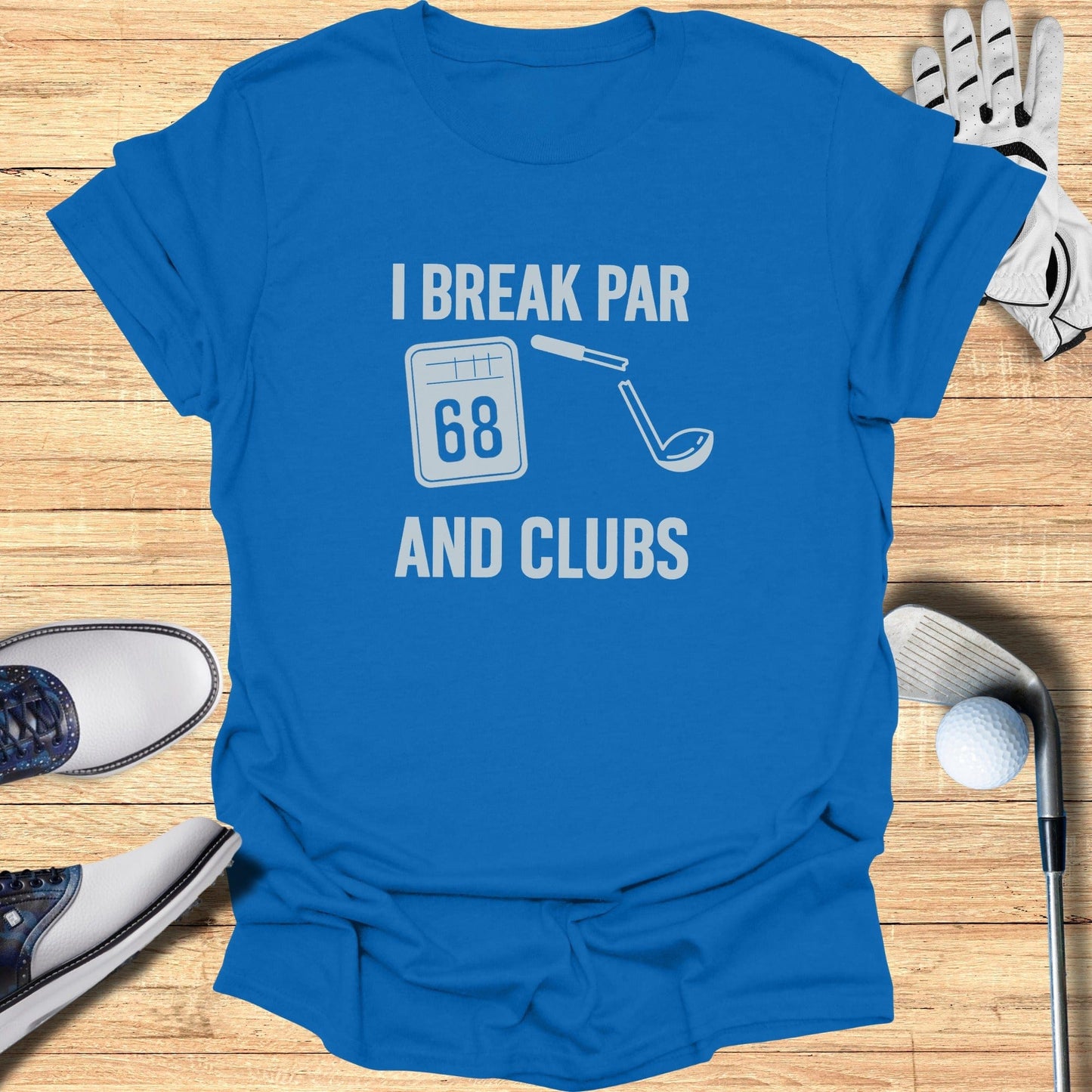 I Break Par And Clubs T-Shirt - Funny Golf Tee by Swing Epic