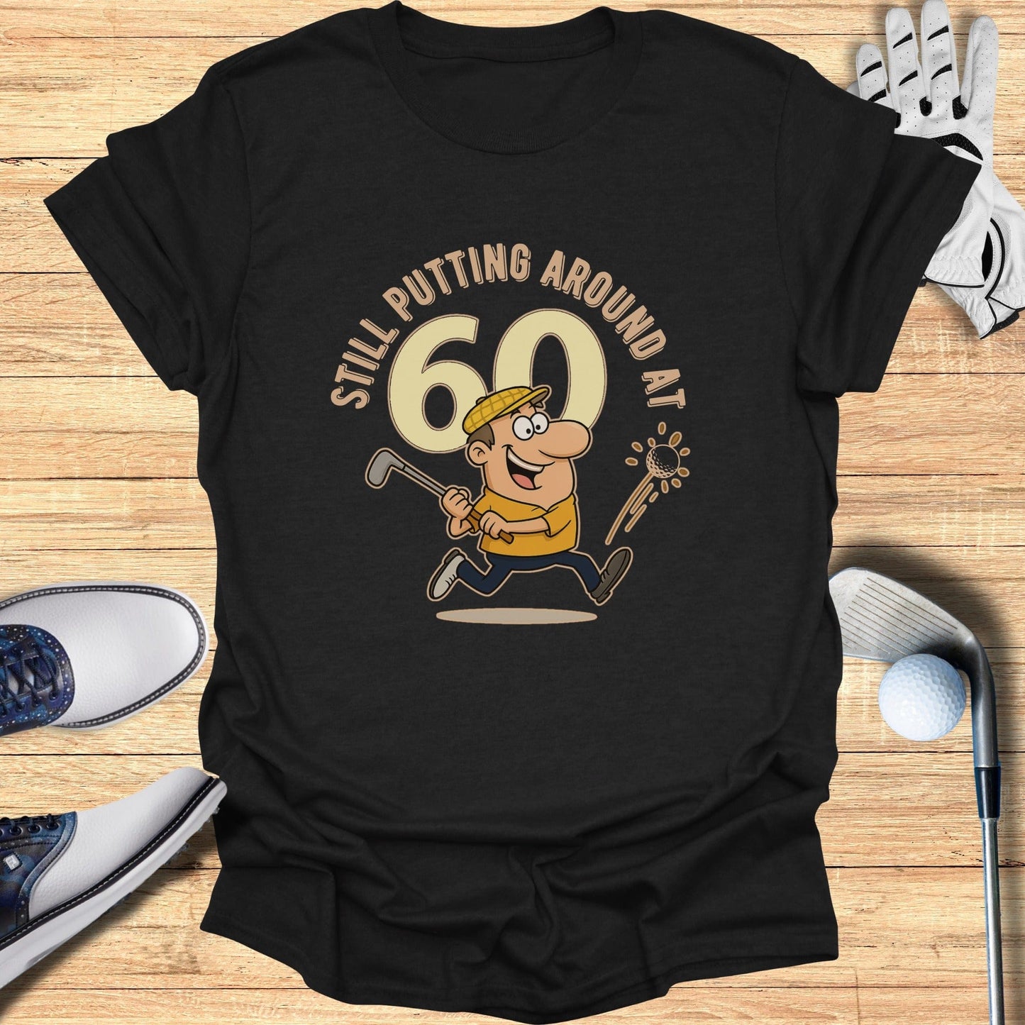 Still Putting at 60 T-Shirt - Funny Golf Tee by Swing Epic