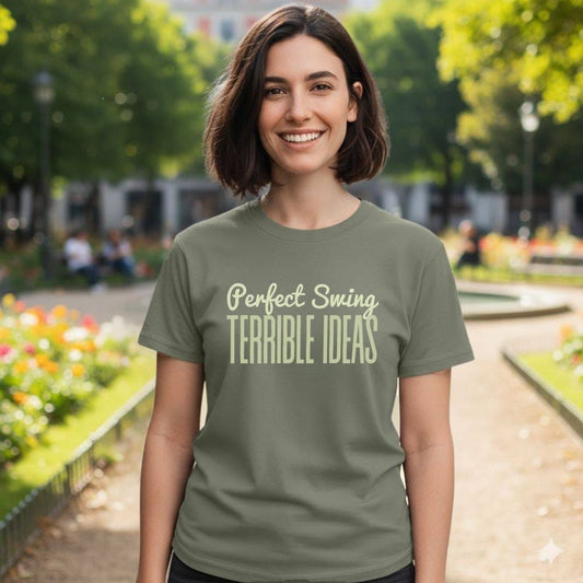 Green t-shirt with "Perfect Swing Terrible Ideas" text in light green.