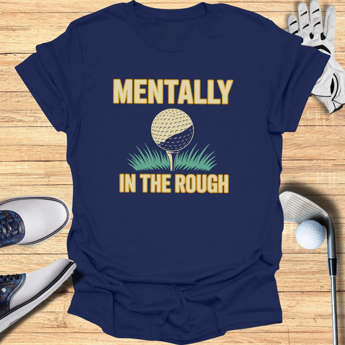 Mentally In The Rough T-Shirt