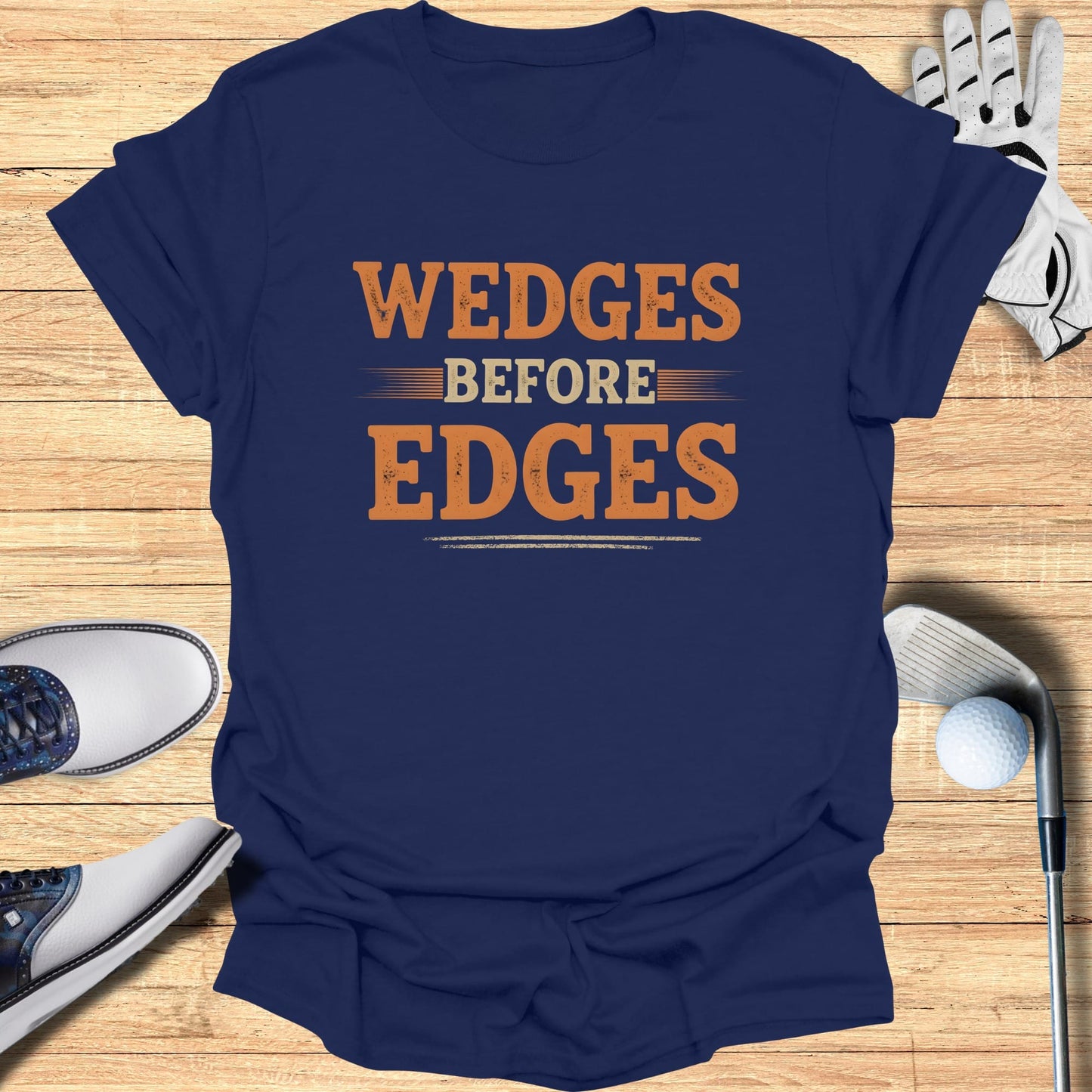 Wedges Before Edges T-Shirt