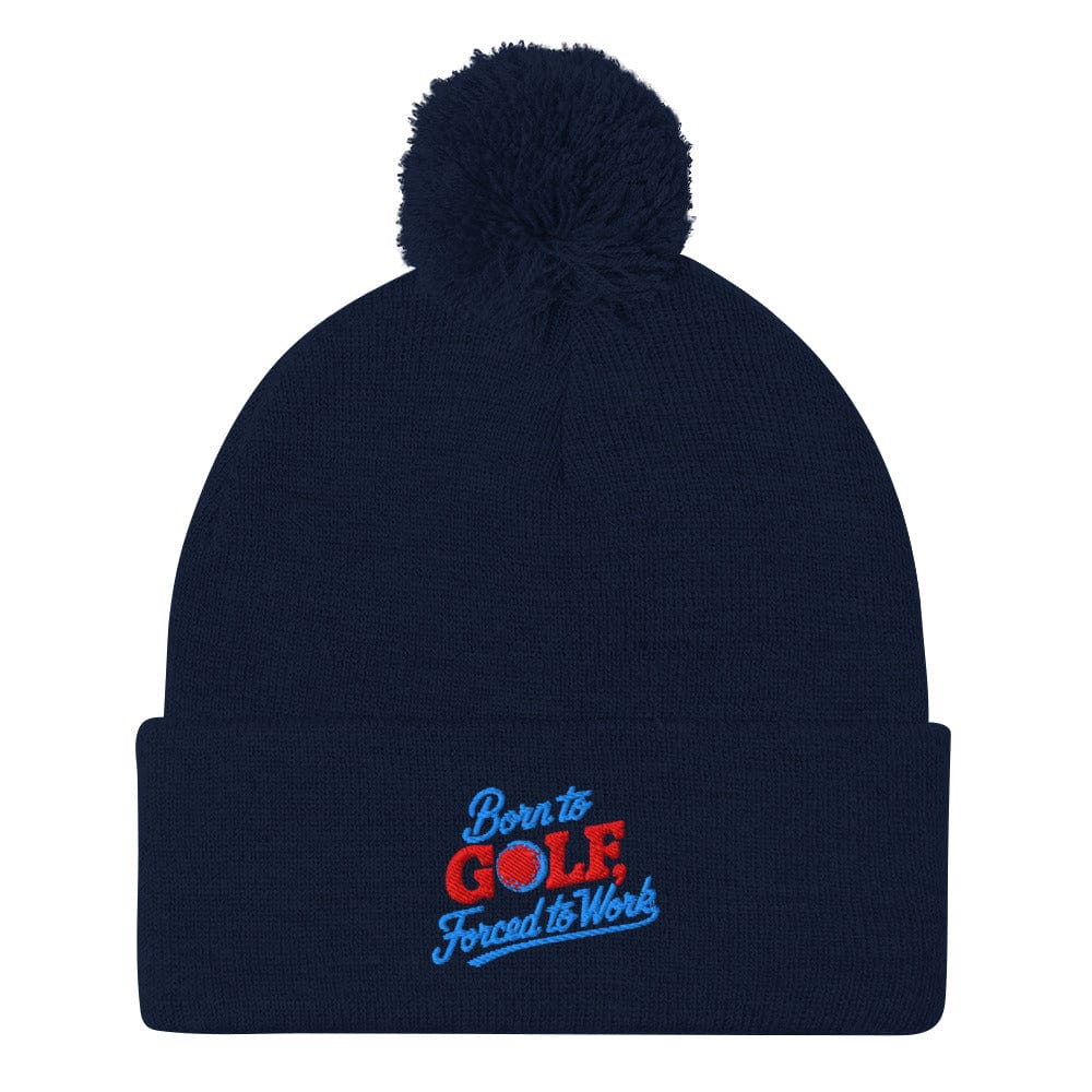 Born to Golf Forced to Work Embroidered Golf Pom-Pom Beanie - Funny Golf Tee by Swing Epic