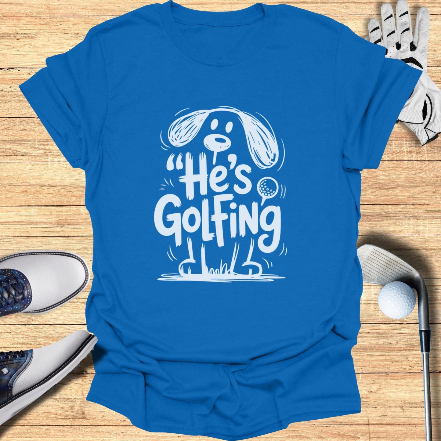 He's Golfing Graphic Tee Fun Golfing Apparel