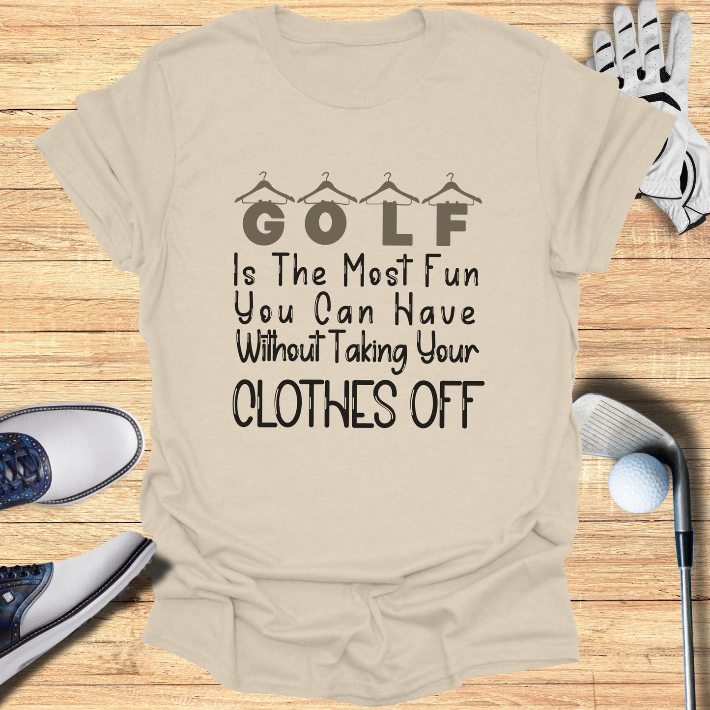 Golf Is The Most Fun You Can Have T-shirt