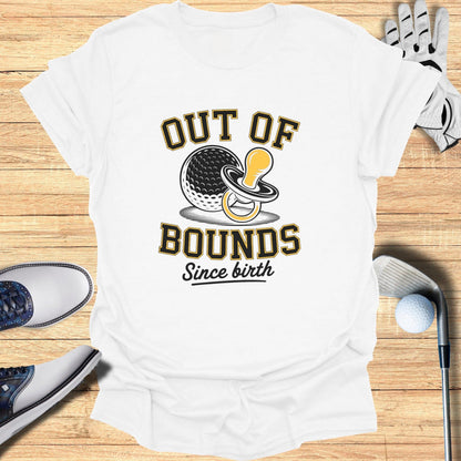 Out Of Bounds Since Birth T-Shirt - Funny Golf Tee by Swing Epic