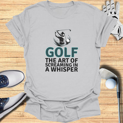 Screaming In A Whisper T-Shirt - Funny Golf Tee by Swing Epic