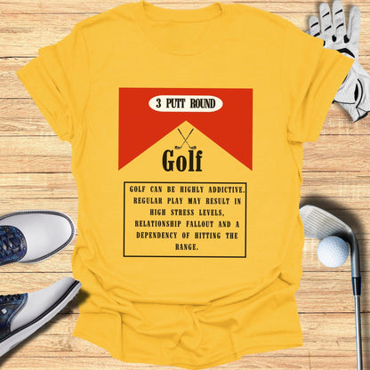 3 Putt Round Golf Humorous Statement T-Shirt
