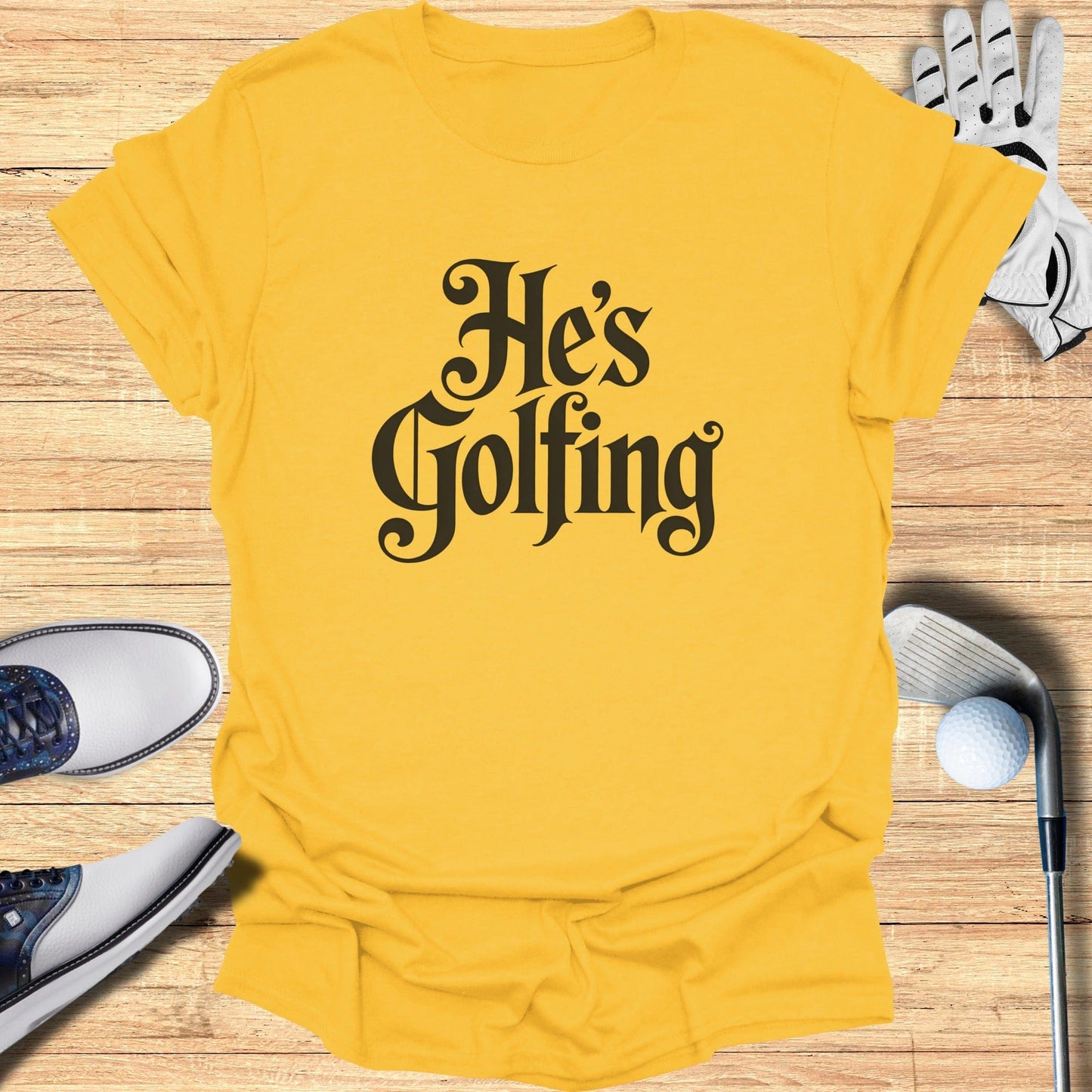 He's Golfing Graphic Tee for Enthusiast Product