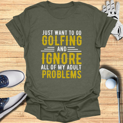 Olive t-shirt with text "Just want to go golfing and ignore all of my adult problems."