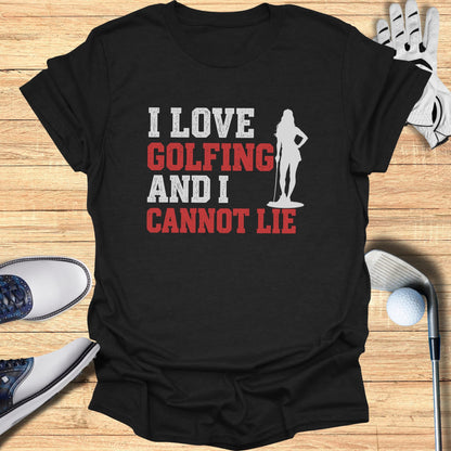 T-shirt with text "I Love Golfing and I Cannot Lie" and a golfer silhouette.