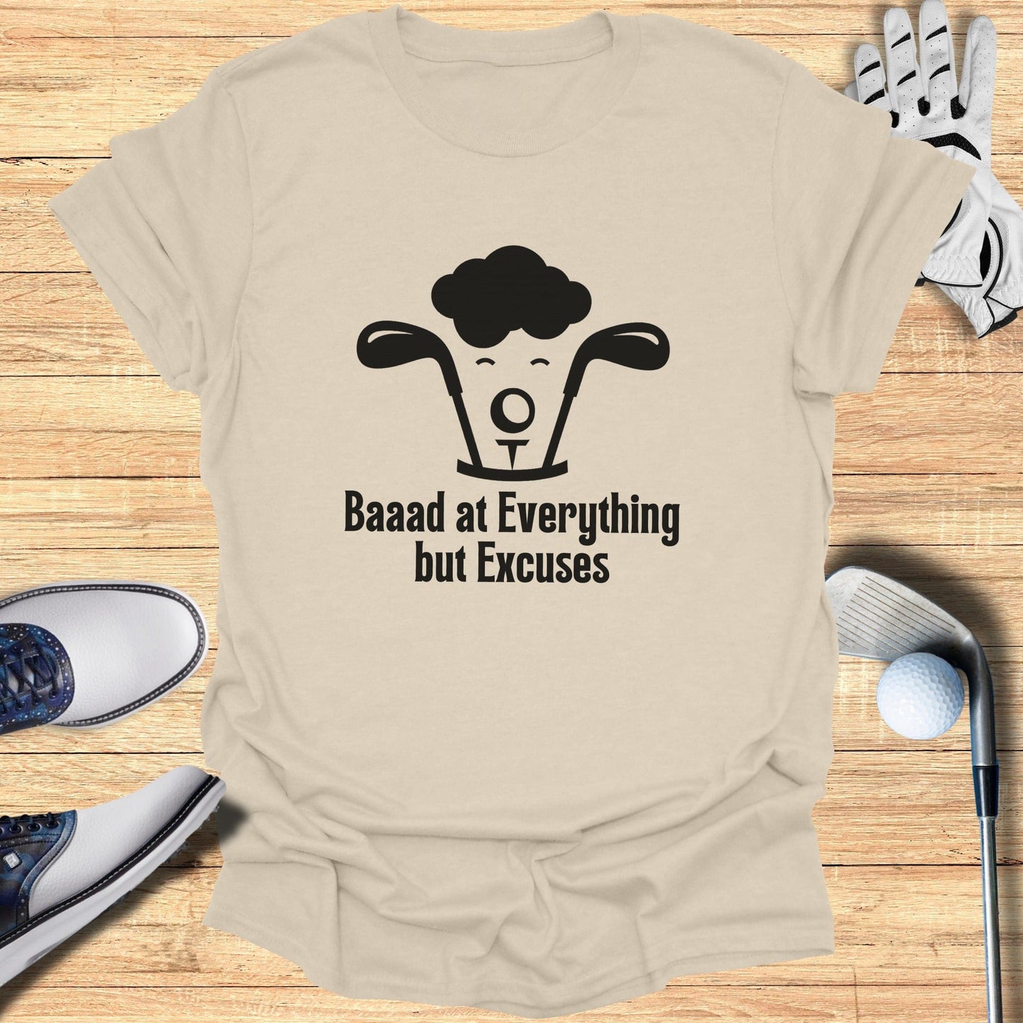 Baaad at Everything but Excuses Funny Shirt Product