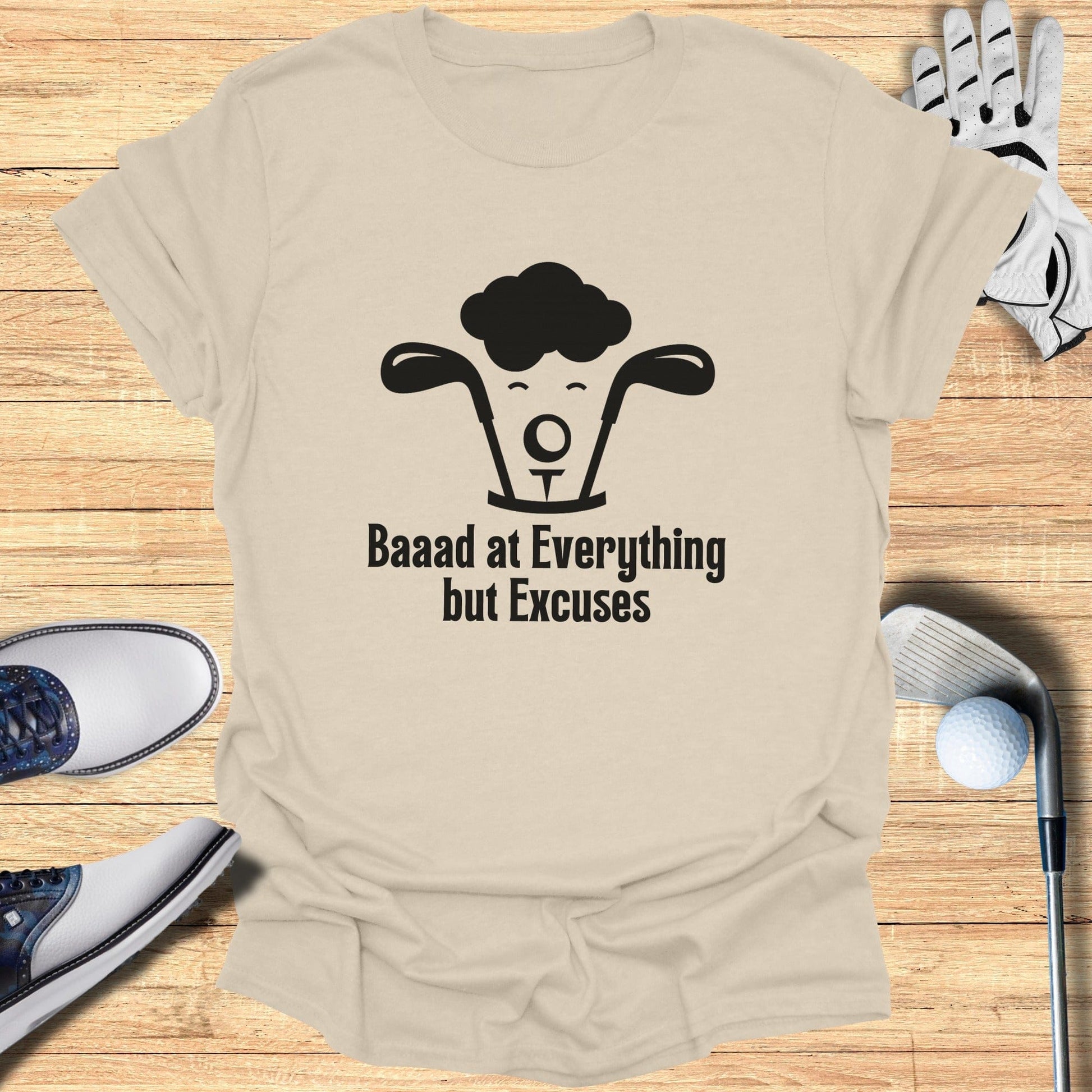 Baaad at Everything but Excuses Funny Shirt Product
