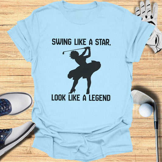Swing Like a Star Look Like a Legend T-Shirt