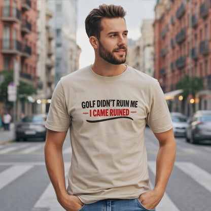 Man wearing a beige t-shirt with "Golf didn't ruin me - I came ruined" text.
