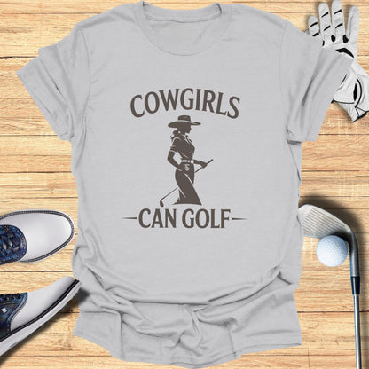 Cowgirls Can Golf T-Shirt - Funny Golf Tee by Swing Epic